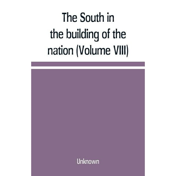 The South in the building of the nation: a history of the southern states designed to record the South's part in the mak, (Paperback)