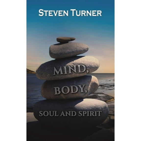 Mind, Body, Soul and Spirit, (Paperback)