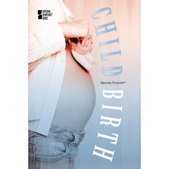 Opposing Viewpoints Childbirth, (Paperback)