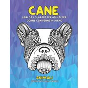 Libri da colorare per adulti per donne con penne in mano - Disegni Anti stress Animali - Animali - Cane (Paperback)