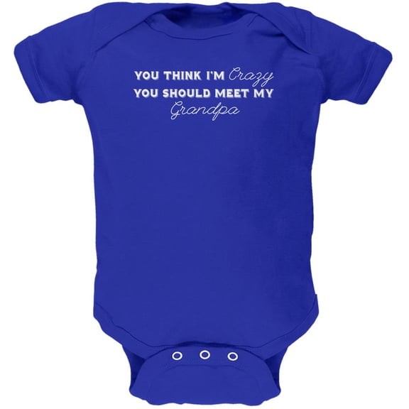 You Think Im Crazy You Should Meet My Grandpa Royal Soft Baby One Piece - 3-6 months