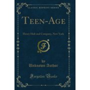 Teen-Age: Henry Holt and Company, New York (Classic Reprint)