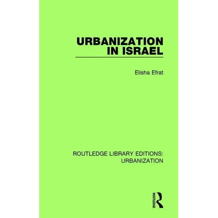 Routledge Library Editions: Urbanization Urbanization in Israel Book 3 (Hardcover)