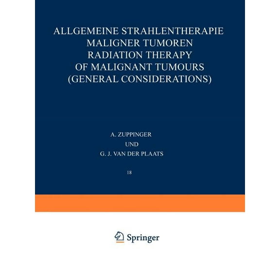 Handbuch Der Medizinischen Radiologie En Allgemeine Strahlentherapie Maligner Tumoren / Radiation Therapy of Malignant Tumours (General Considerations), Book 18, (Paperback)