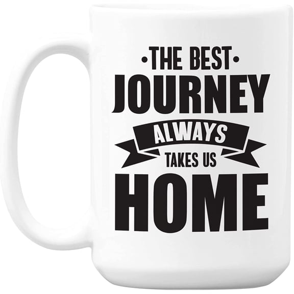 The Best Journey Always Takes Us Home White Ceramic Coffee & Tea Mug (15oz)