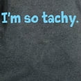 thumbnail image 3 of CafePress - Im So Tachy. Women's Dark T Shirt - Women's Traditional Fit Dark T-Shirt, 3 of 4