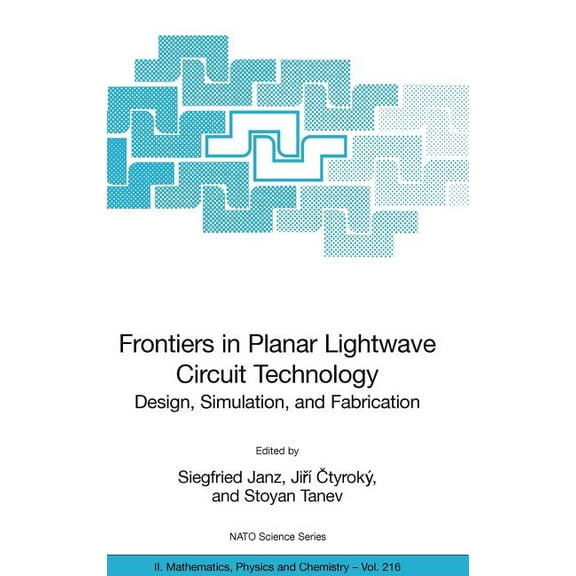 NATO Science Series II: Mathematics, Phy Frontiers in Planar LightWave Circuit Technology: Design, Simulation, and Fabrication, Book 216, (Hardcover)