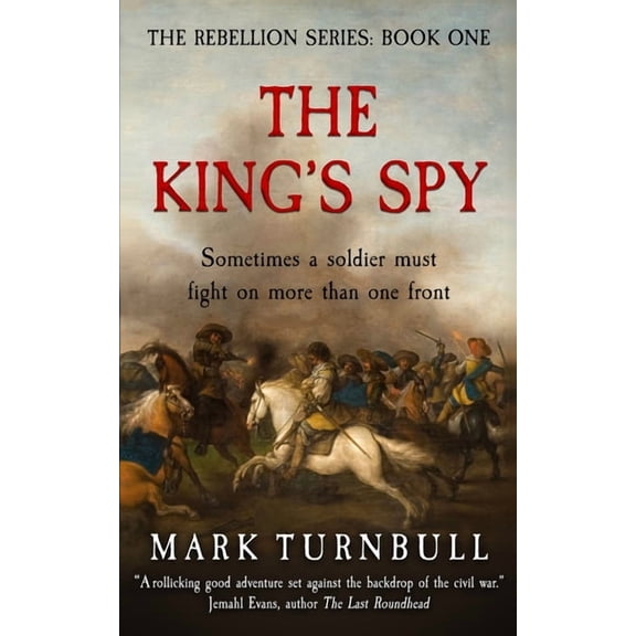 Rebellion The King's Spy, Book 1, (Paperback)