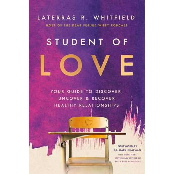 Student of Love: Your Guide to Discover, Uncover, and Recover Healthy Relationships, (Hardcover)