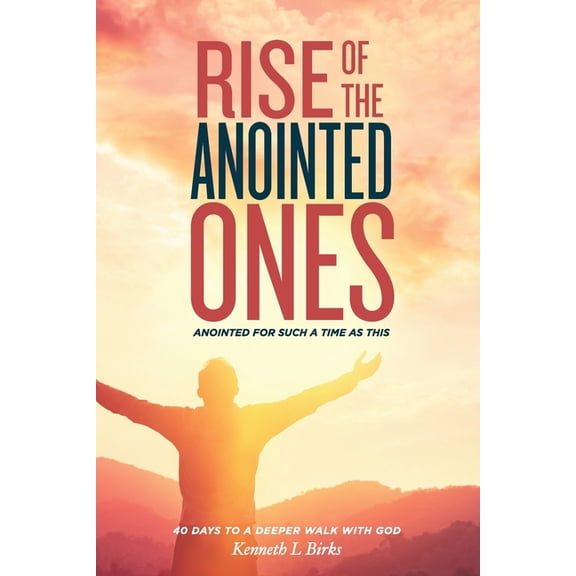 Rise of the Anointed Ones: Anointed for Such a Time as This, (Paperback)