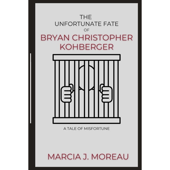 The Unfortunate Fate of Bryan Christopher Kohberger, (Paperback)