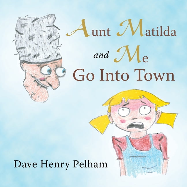 Aunt Matilda and Me Go into Town (Paperback)