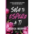 thumbnail image 1 of Libro Solo Te Espero A Ti Tapa Blanda, Autor Monica Murphy, Editorial Planeta Mexico, 1 of 2