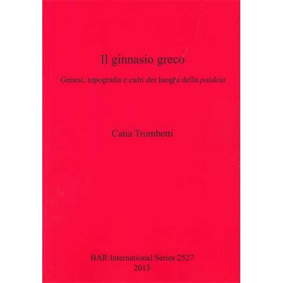 BAR International: Il ginnasio greco (Paperback)