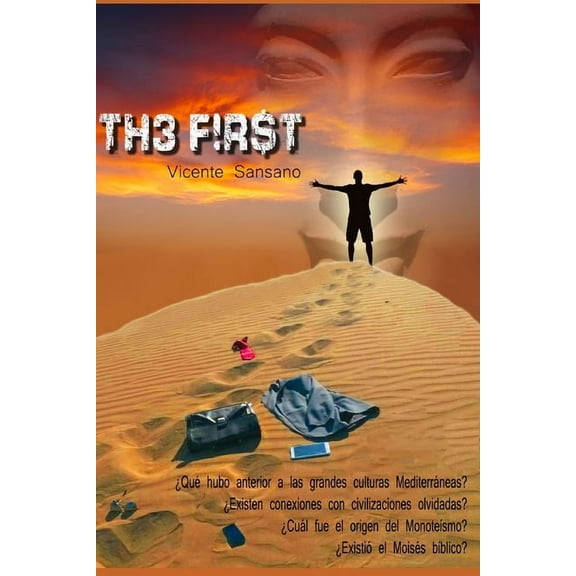 The First: El Primero Descubra la Historia de un Fara�n en el Imperio del Antiguo Egipto a trav�s de las Sombras de sus