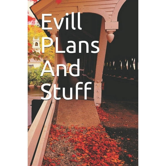 Evill PLans And Stuff: Evill PLans And Stuff (Paperback)