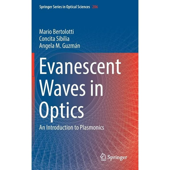 Springer Optical Sciences Evanescent Waves in Optics: An Introduction to Plasmonics, Book 206, (Hardcover)