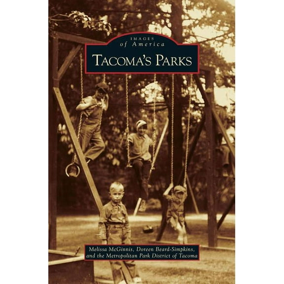 Images of America (Arcadia Publishing): Tacoma's Parks (Hardcover)