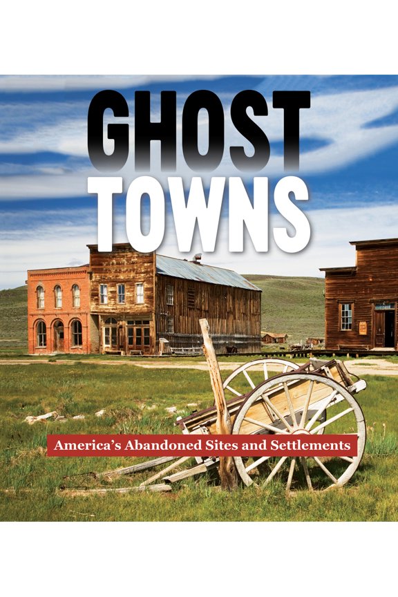 Pre-Owned Ghost Towns: America's Abandoned Sites and Settlements, (Hardcover)
