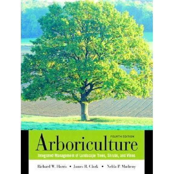 Pre-Owned Arboriculture: Integrated Management of Landscape Trees, Shrubs, and Vines (Paperback) 0130888826 9780130888822