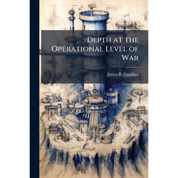 Depth at the Operational Level of War: Hitler's Stand Fast Policy and NATO's Forward Defense, (Paperback)