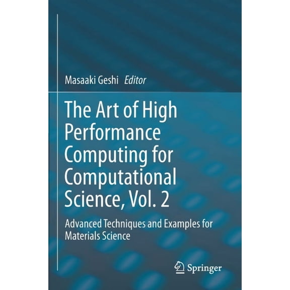 The Art of High Performance Computing for Computational Science, Vol. 2: Advanced Techniques and Examples for Materials , (Paperback)