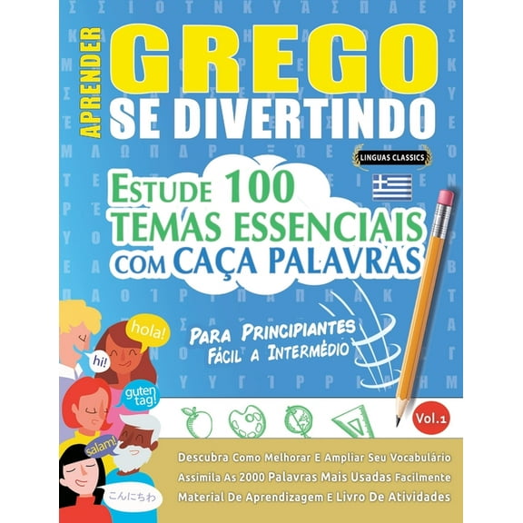 Aprender Grego Se Divertindo! - Para Principiantes: FÃ¡cil a IntermÃ©dio - Estude 100 Temas Essenciais Com CaÃ§a Palavras -, (Paperback)