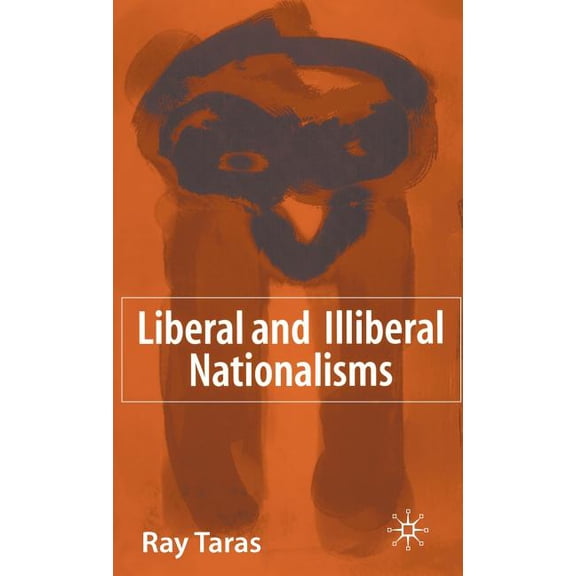 Liberal and Illiberal Nationalisms, (Hardcover)