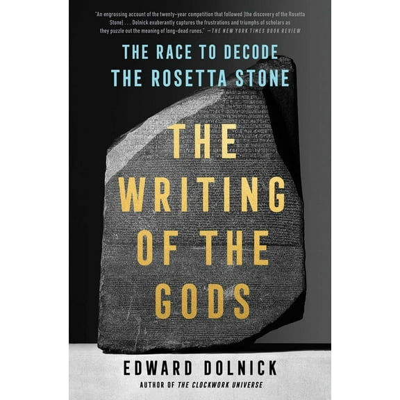 The Writing of the Gods: The Race to Decode the Rosetta Stone, (Paperback)
