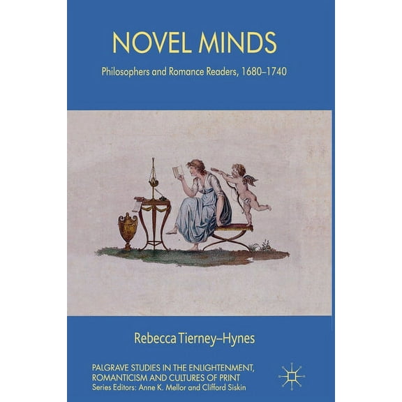 Palgrave Studies in the Enlightenment, R Novel Minds: Philosophers and Romance Readers, 1680-1740, (Paperback)