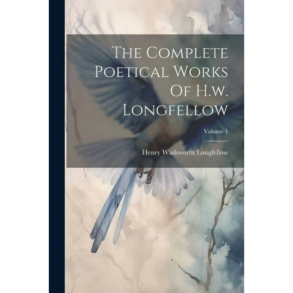 The Complete Poetical Works Of H.w. Longfellow; Volume 1 (Paperback)
