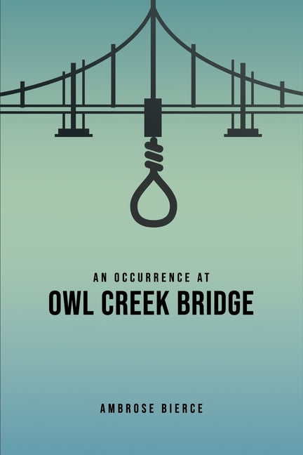 an occurrence at owl creek bridge annotated an occurrence at owl creek bridge annotated