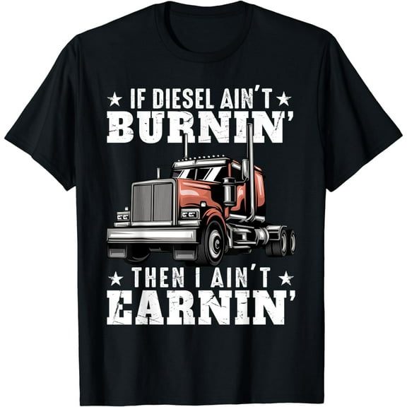Funny Trucker Quote Semi Truck Driver 18 Wheeler Mechanic T-Shirt
