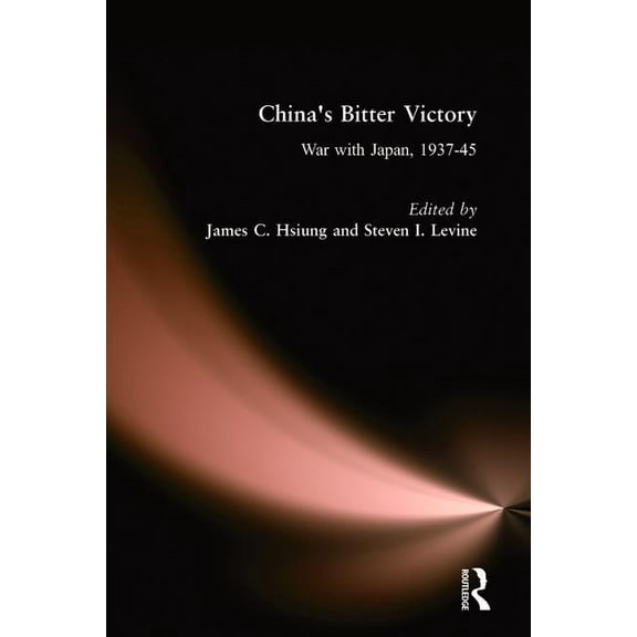 China's Bitter Victory: War with Japan, 1937-45, (Hardcover)