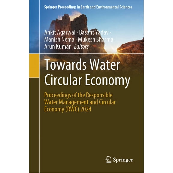 Springer Proceedings in Earth and Enviro Towards Water Circular Economy: Proceedings of the Responsible Water Management and Circular Economy (Rwc) 2024, (Hardcover)