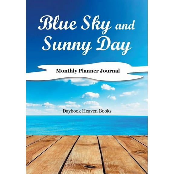 Blue Sky and Sunny Day, Monthly Planner Journal (Paperback)