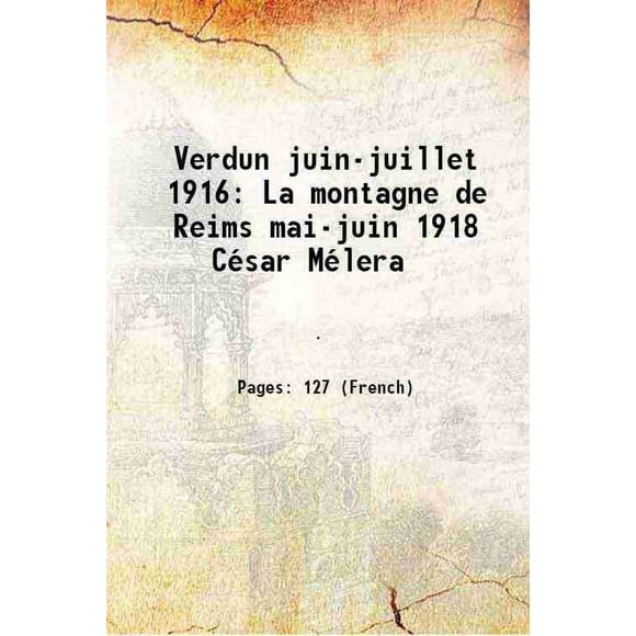 Verdun juin-juillet 1916 La montagne de Reims mai-juin 1918 César Mélera 1925 [Hardcover]