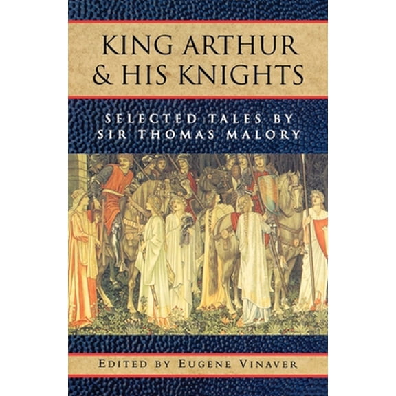 Pre-Owned King Arthur and His Knights: Selected Tales (Paperback) 0195019059 9780195019056