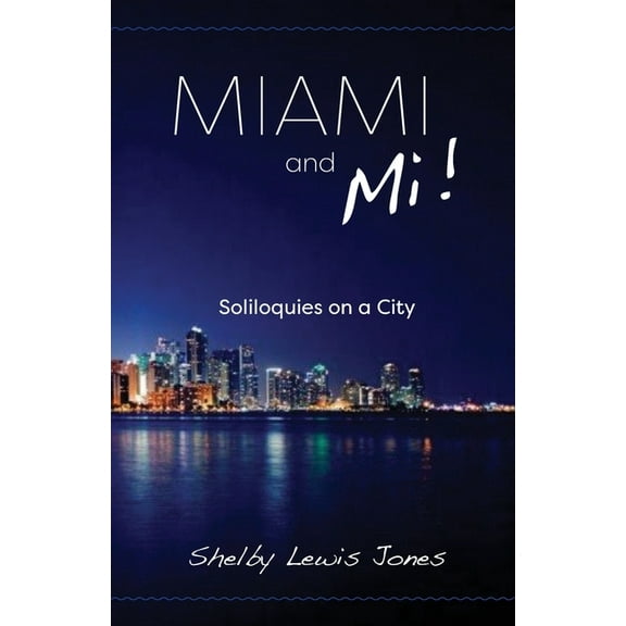 Miami and Mi, Solioquies on a City, (Paperback)