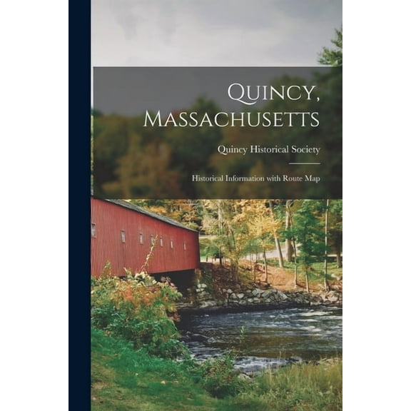 Quincy, Massachusetts: Historical Information With Route Map (Paperback)