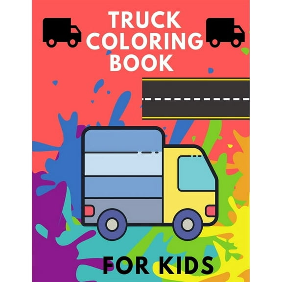 Truck Coloring Book for Kids : TRUCKS coloring book for kids & toddlers for preschooler - coloring book for Boys, Girls, Fun, .. book for kids ages (Paperback)