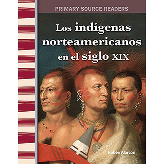 Social Studies: Informational Text: Los Indígenas Americanos En El Siglo XIX (Paperback)