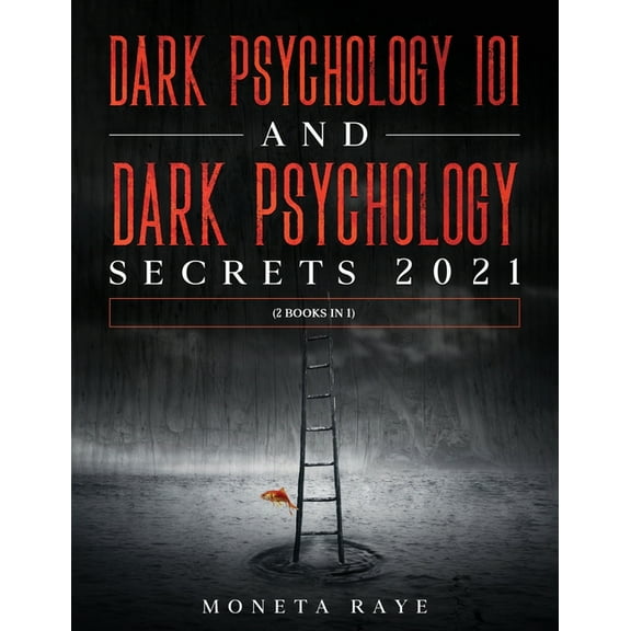 Dark Psychology 101 AND Dark Psychology Secrets 2021: (2 Books IN 1), (Paperback)