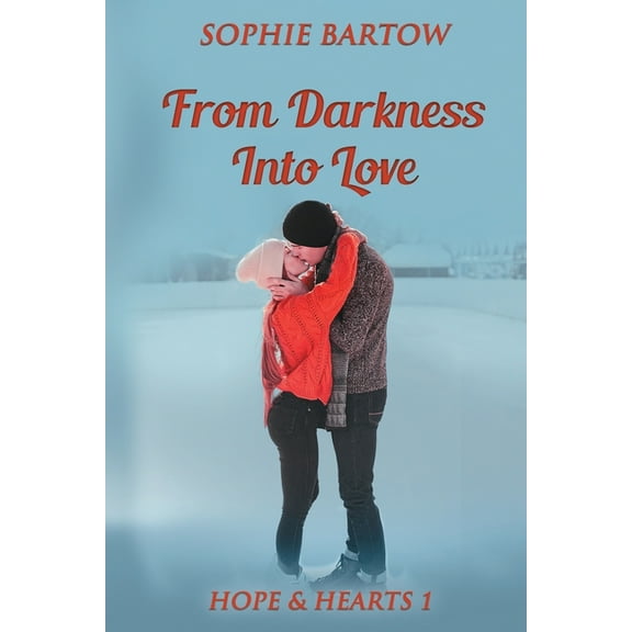 Hope & Hearts from Swan Harbor From Darkness into Love: A Small-Town, Second-Chance Mystery Romance, Book 1, (Paperback)