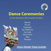 Dance Ceremonies of the Northern Rio Grande Pueblos (High Desert Field Guides)