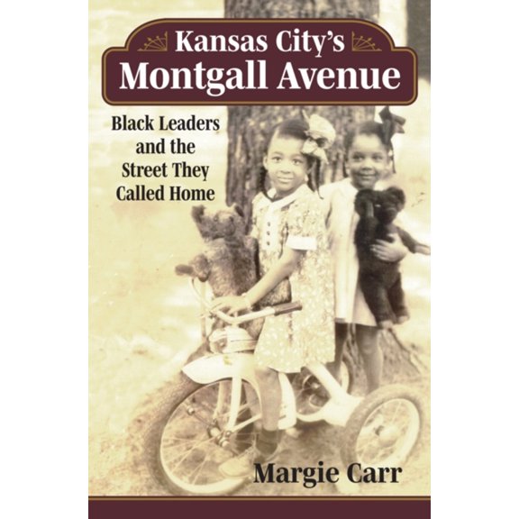 Pre-Owned Kansas City's Montgall Avenue : Black Leaders and the Street They Called Home (Paperback) 9780700634675