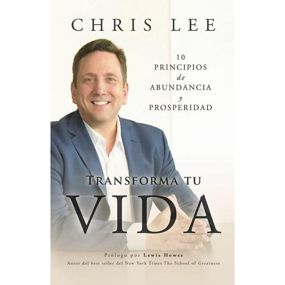 Transform Su Vida: 10 Principios De Abundancia Y Prosperidad, (Paperback)