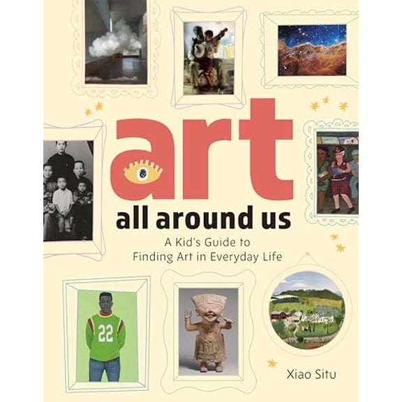 Pre-Owned Art All Around Us: A Kid's Guide to Finding Art in Everyday Life, 9781454955269, 1454955260, Hardcover, Co-Edition ed. edition