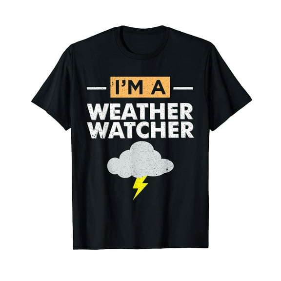 Funny Meteorologist Gift I'm A Weather Watcher T-Shirt