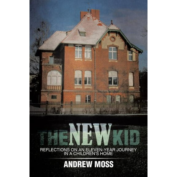 The New Kid: Reflections on an Eleven-Year Journey in a Children's Home, (Paperback)